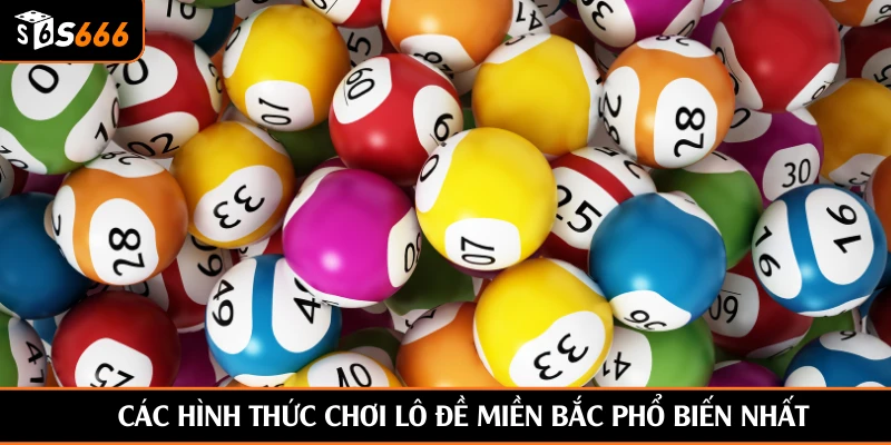 Các hình thức chơi lô đề miền Bắc phổ biến nhất