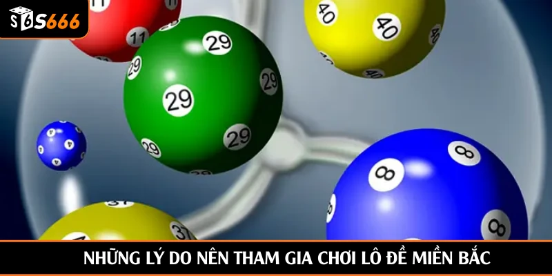Những lý do nên tham gia chơi lô đề miền Bắc