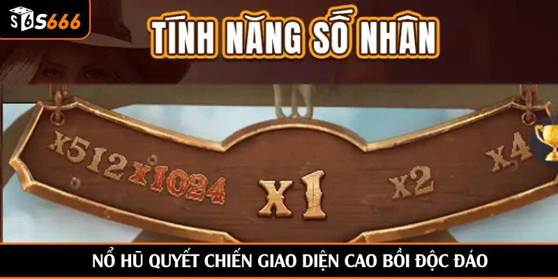 Nổ Hũ Quyết Chiến giao diện cao bồi độc đáo
